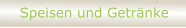 Speisen und Getränke